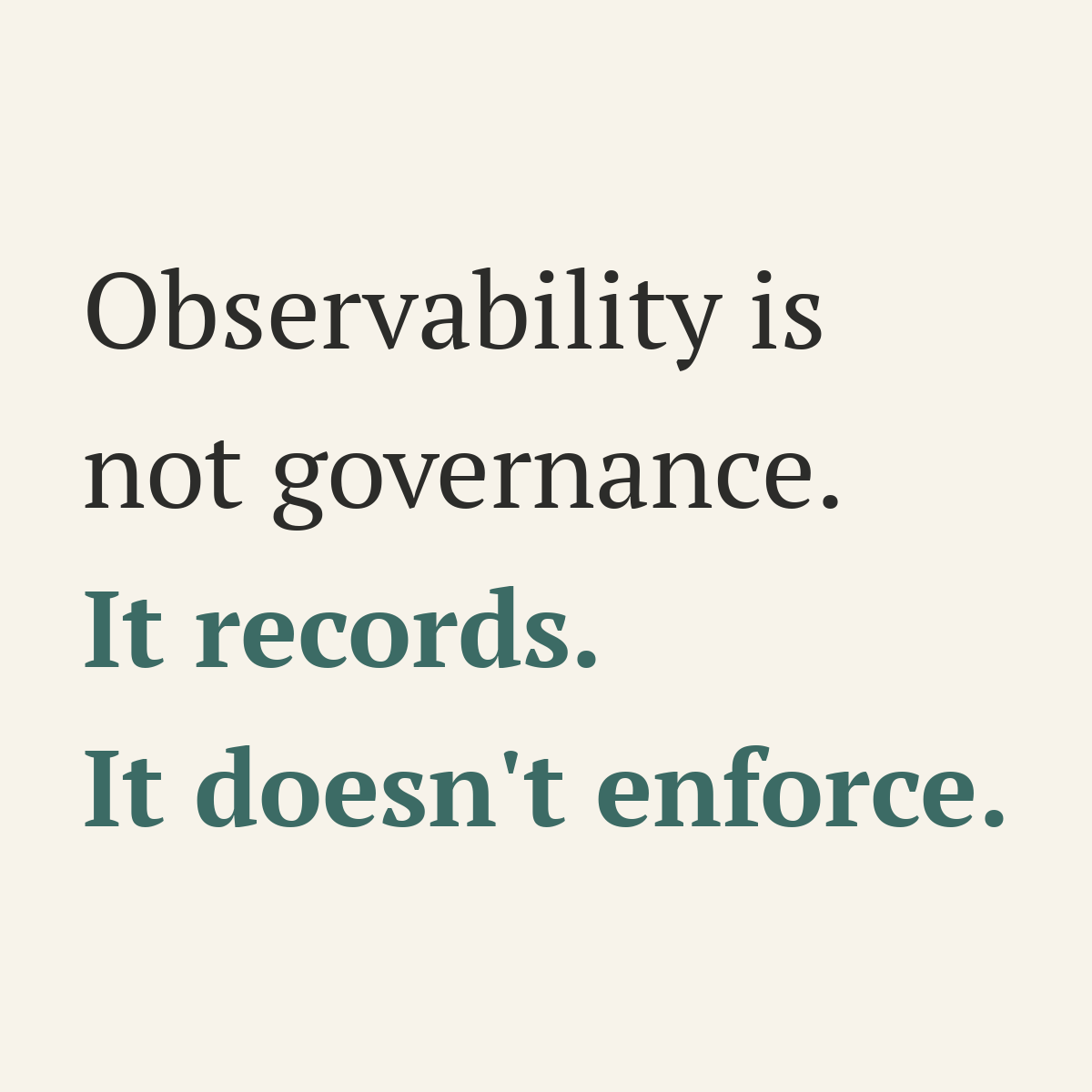 Observability Is Not Governance